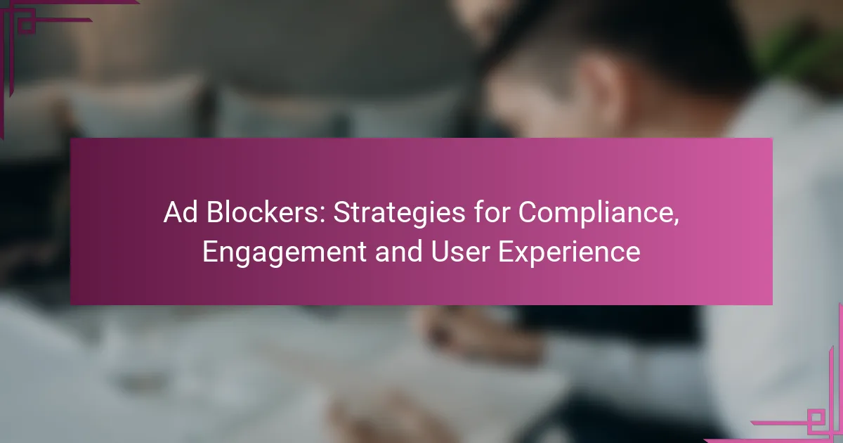 Ad Blockers: Стратегії для відповідності, залучення та користувацького досвіду